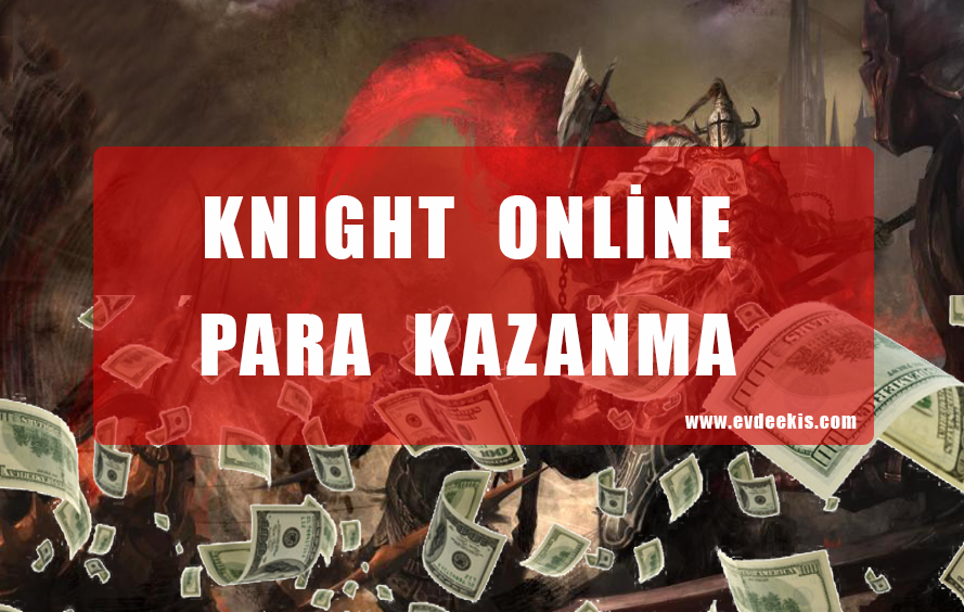 Knight Online Para Kazanma – 2023 Oyun Oyna Para Kazan!